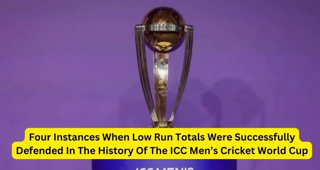 Four Instances When Low Run Totals Were Successfully Defended In The History Of The ICC Men’s Cricket World Cup