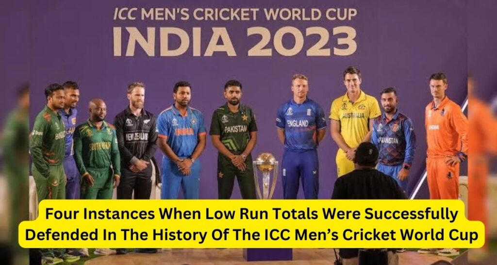 Four Instances When Low Run Totals Were Successfully Defended In The History Of The ICC Men’s Cricket World Cup