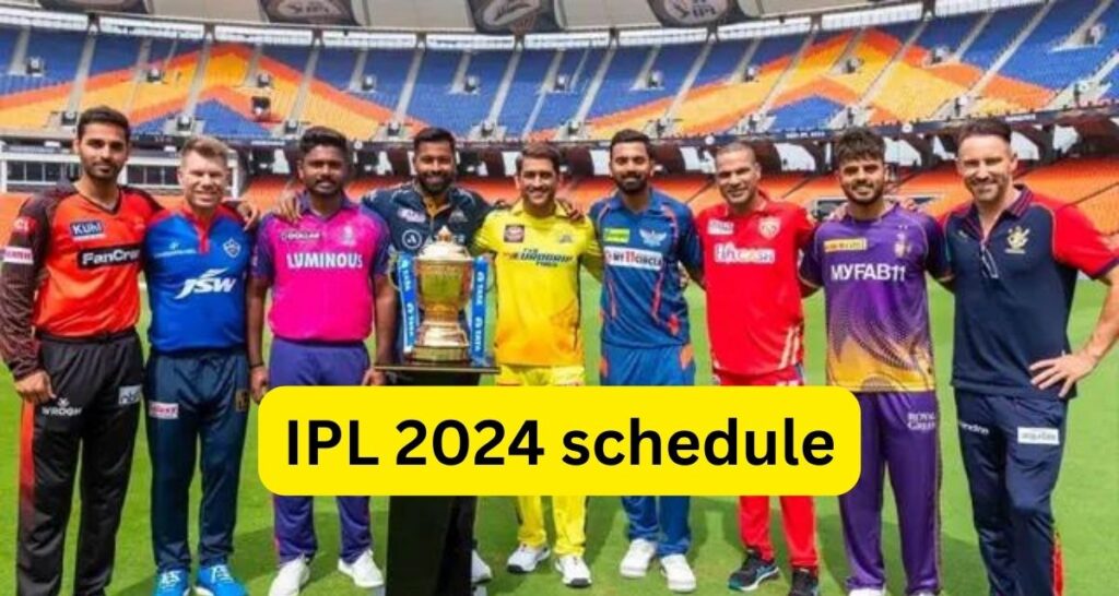 IPL 2024 schedule : 22 मार्च से शुरू होंगा आईपीएल इन दो टीमो के बिच होंगा पहला मुकाबला, यह रहा पूरा सेड्यूल। 