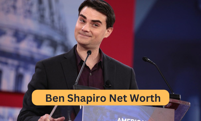 Ben Shapiro Net Worth: A Deep Dive into the Conservative Commentator’s Wealth