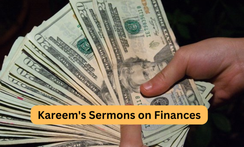 Kareem’s Sermons on Finances: Lessons of Wisdom and Practicality