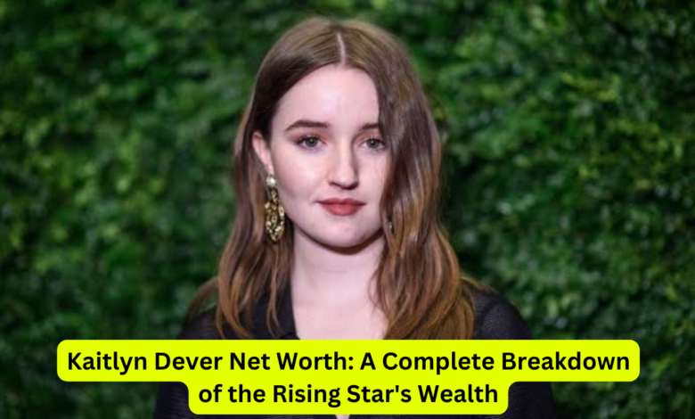 Kaitlyn Dever Net Worth: Exploring the Success and Wealth of a Rising Hollywood Star