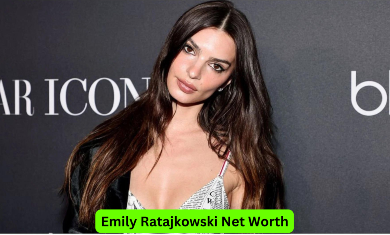 Emily Ratajkowski Net Worth: A Comprehensive Look at the Model and Actress's Fortune